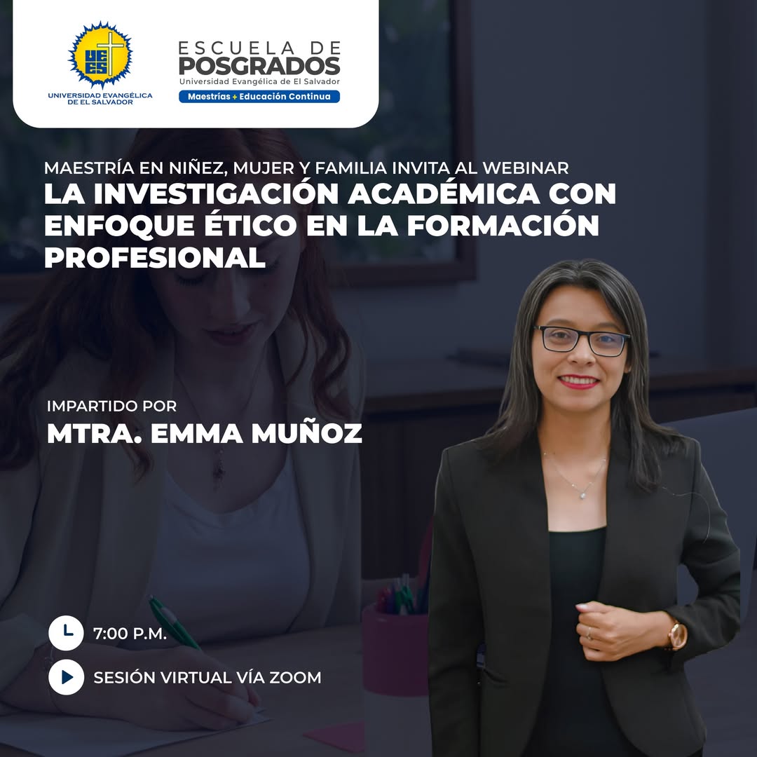 MAESTRÍA EN NIÑEZ, MUJER Y FAMILIA INVITA AL WEBINAR LA INVESTIGACIÓN ACADÉMICA CON ENFOQUE ÉTICO EN LA FORMACIÓN PROFESIONAL