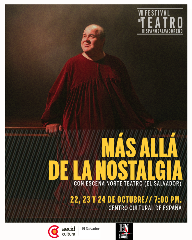 VII Festival de Teatro Hispanosalvadoreñ: MÁS ALLA DE LA NOSTALGIA